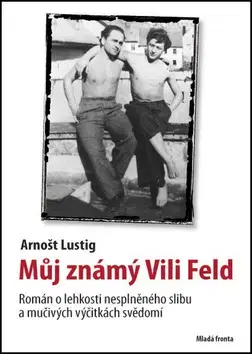 Česká beletria Můj známý Vili Feld - Arnošt Lustig