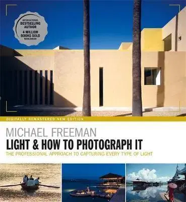 Fotografia Light & How to Photograph It - Michael Freeman