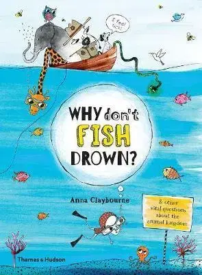 Biológia, fauna a flóra Why Don't Fish Drown? - Kolektív autorov,Anna Claybourne