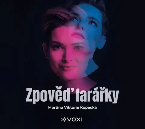 Fejtóny, rozhovory, reportáže Voxi Zpověď farářky (audiokniha)
