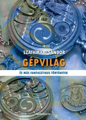 Sci-fi a fantasy Gépvilág - Szathmári Sándor