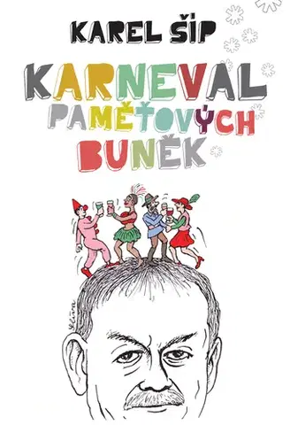 Humor a satira Karneval paměťových buněk - Karel Šíp,Jiří Slíva (ilustrácie)