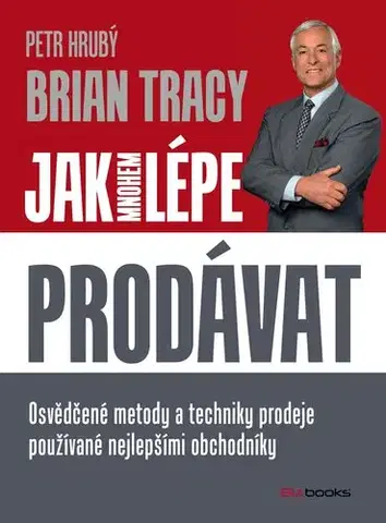 Motivačná literatúra - ostatné Jak mnohem lépe prodávat - Brian Tracy