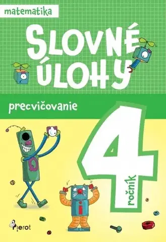 Matematika Slovné úlohy precvičovanie - matematika 4.ročník - Erika Hyžová