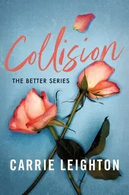 Romantická beletria Collision - The Better Series 1 - Carrie Leighton