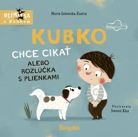 Leporelá, krabičky, puzzle knihy Kubko chce cikať alebo rozlúčka s plienkami - Marta Galewska-Kustra,Joanna Klos,Ladislav Holiš