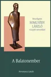 Fejtóny, rozhovory, reportáže SOMLYÓDY LÁSZLÓ - A Balatonember - Hovanyecz László