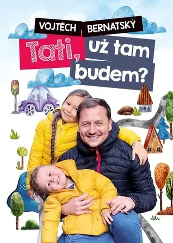 Česká beletria Vojtěch Bernatský: Tati, už tam budem? - Vojtěch Bernatský