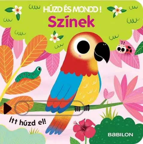 Leporelá, krabičky, puzzle knihy Színek - Húzd és mondd! 12. - Orsolya Fenyvesi