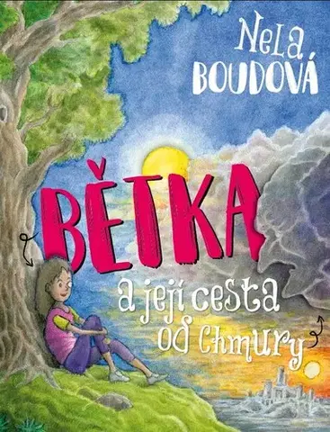 Rozprávky Bětka a její cesta od Chmury - Nela Boudová