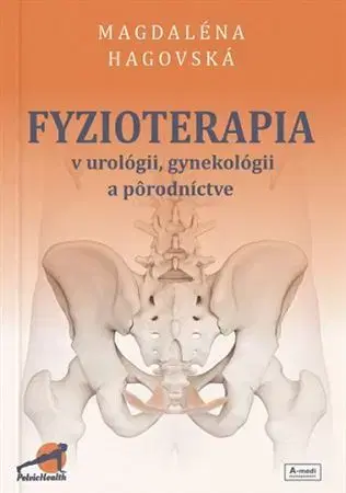 Gynekológia a pôrodníctvo Fyzioterapia v urológii, gynekológii a pôrodníctve - Magdaléna Hagovská