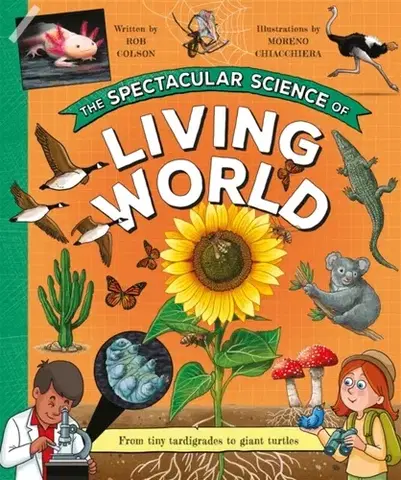 Encyklopédie pre deti a mládež - ostatné The Spectacular Science of the Living World - Rob Colson