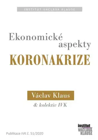 Ekonómia, Ekonomika Ekonomické aspekty koronakrize - Václav Klaus,Kolektív autorov