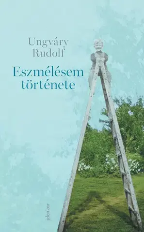 Svetová beletria Eszmélésem története - Rudolf Ungváry