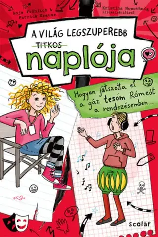 Pre dievčatá Hogyan játszotta el a gáz tesóm Rómeót a rendezésemben - A világ legszuperebb titkos naplója 4. - Anja Fröhlich,Patrick Krause