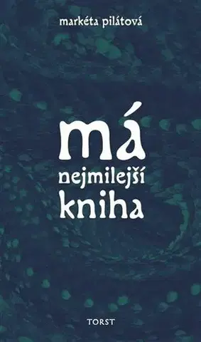 Česká beletria Má nejmilejší kniha - Markéta Pilátová