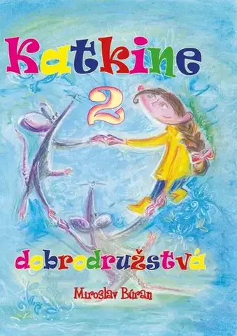 Rozprávky Katkine dobrodružstvá 2 - Miroslav Búran,Ivana Vargončíková