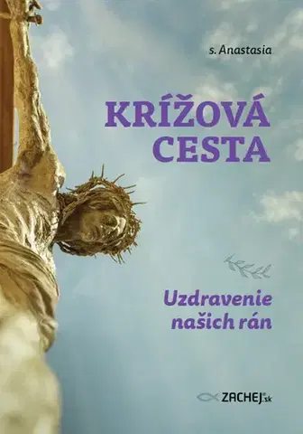 Kresťanstvo Krížová cesta: Uzdravenie našich rán - s. Anastasia