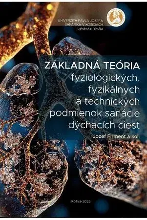 Medicína - ostatné Základná teória fyziologických, fyzikálnych a technických podmienok sanácie dýchacích ciest - Jozef Firment