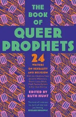 Osobnosti The Book of Queer Prophets : 24 Writers on Sexuality and Religion - Ruth Hunt