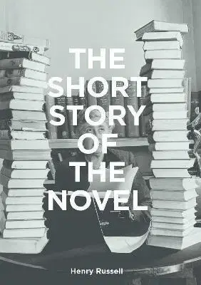 Literárna veda, jazykoveda The Short Story of the Novel - Henry Russell