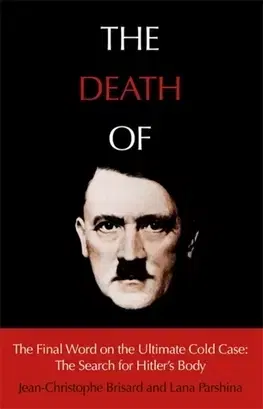 História - ostatné The Death of Hitler - Jean-Christophe Brisard,Lana Parshina