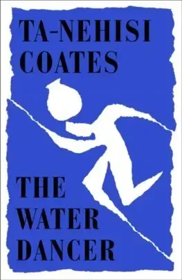 Cudzojazyčná literatúra The Water Dancer - Coates Ta-Nehisi