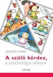 Pre deti a mládež A szülő kérdez, a pszichológus válaszol - Tamás Vekerdy