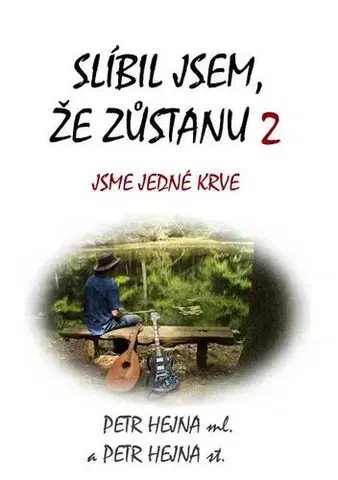 Biografie - ostatné Slíbil jsem, že zůstanu 2 - Petr Hejna ml.,Petr Hejna st.