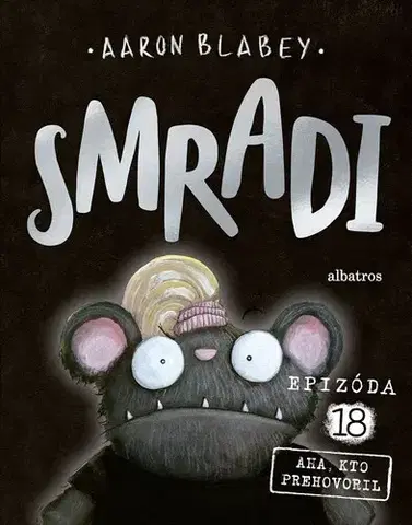 Dobrodružstvo, napätie, western Smradi 18: Aha, kto prehovoril - Aaron Blabey,Kristína Balalová