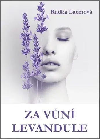 Dráma, divadelné hry, scenáre Za vůní levandule - Radka Lacinová - Lindourková