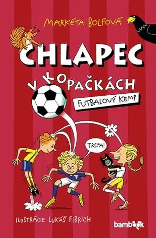 Dobrodružstvo, napätie, western Chlapec v kopačkách: Futbalový kemp - Markéta Bolfová,Lukáš Fibrich,Zuzana Kováčiková