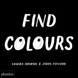 V cudzom jazyku Find Colours - Tamara Shopsin,Jason Fulford