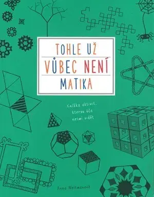 Veda a technika Tohle už vůbec není matika - Anna Weltmanová