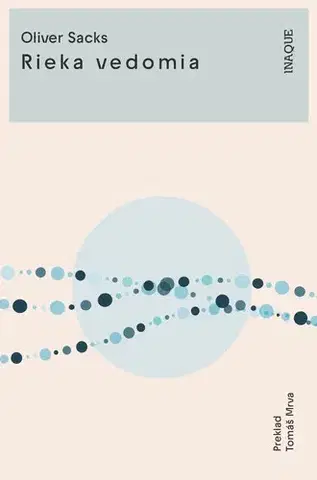 Eseje, úvahy, štúdie Rieka vedomia - Oliver Sacks,Tomáš Mrva