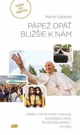 Kresťanstvo Pápež opäť bližšie k nám - Marián Gavenda