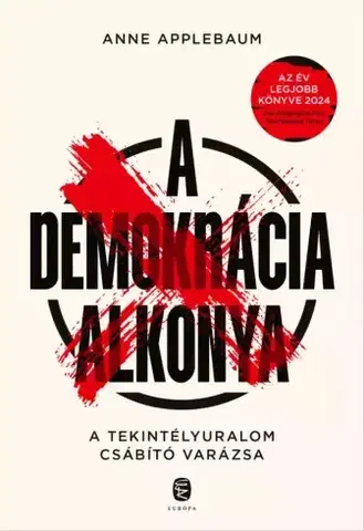 História - ostatné A demokrácia alkonya - Anne Applebaum