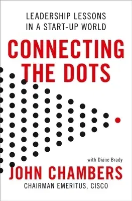 Podnikanie, obchod, predaj Connect The Dots: Leadership Lessons For The Future - John Chambers