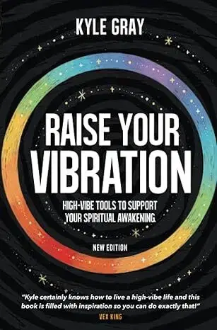 Duchovný rozvoj Raise Your Vibration (New Edition) - Kyle Gray