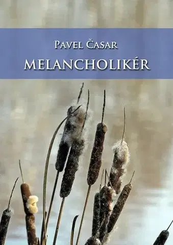 Poézia Melancholikér - Pavel Časar