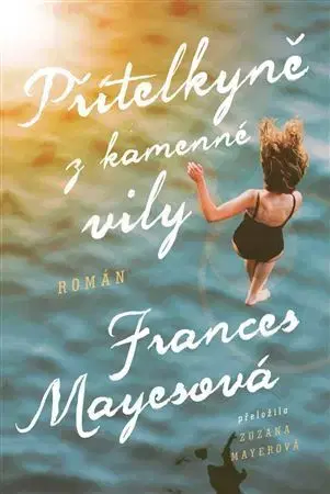 Svetová beletria Přítelkyně z kamenné vily - Frances Mayes