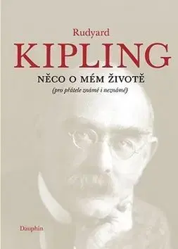 Biografie - ostatné Něco o mém životě - Rudyard Kipling