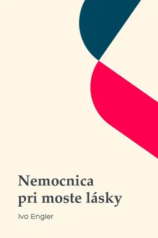 Romantická beletria Nemocnica pri moste lásky - Ivo Engler
