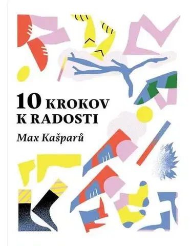 Duchovný rozvoj 10 krokov k radosti - Max Kašparů