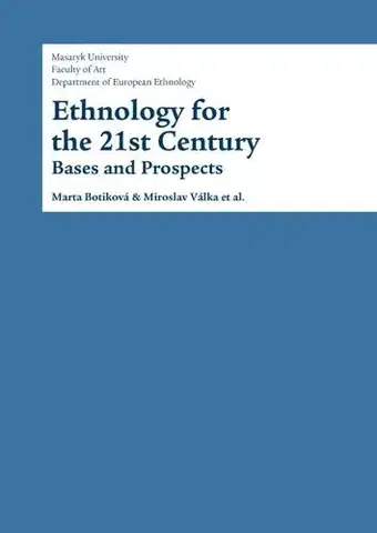 Pre vysoké školy Ethnology for the 21st Century - Marta Botiková,Miroslav Válka,Karel Altman