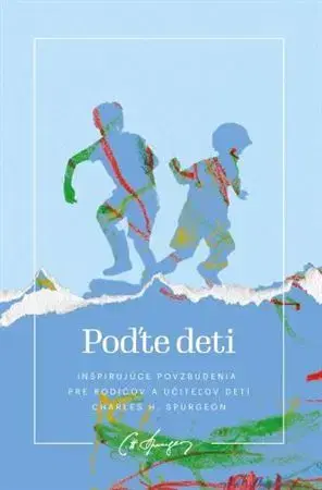 Kresťanstvo Poďte deti - Charles Haddon Spurgeon