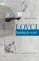 Slovenská beletria Lovci ľudských tvári - Ladislav Ťažký