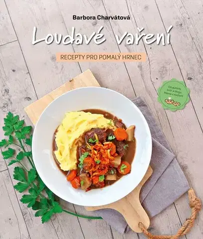 Kuchárky - ostatné Loudavé vaření: Recepty pro pomalý hrnec, 2. vydání - Barbora