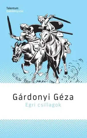 Dobrodružstvo, napätie, western Egri csillagok - Géza Gárdonyi