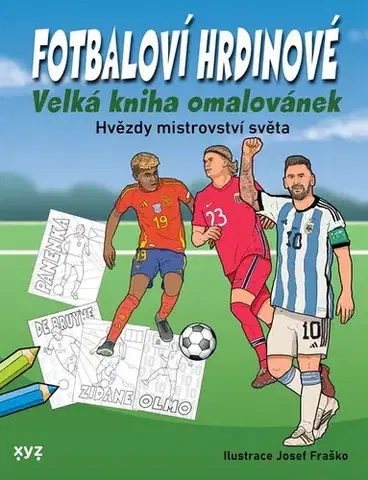Pre deti a mládež - ostatné Fotbaloví hrdinové - Velká kniha omalovánek - neuvedený,Josef Fraško